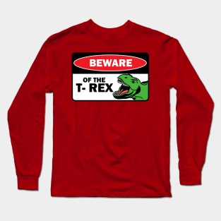 Beware of the T rex Long Sleeve T-Shirt